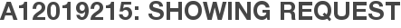 A12019215: Showing Request
