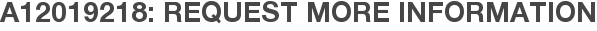 A12019218: Request More Information