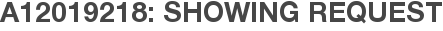 A12019218: Showing Request