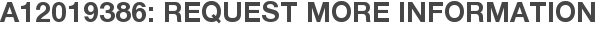A12019386: Request More Information