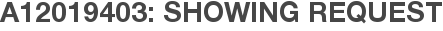A12019403: Showing Request