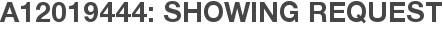 A12019444: Showing Request