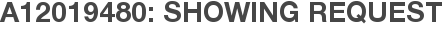 A12019480: Showing Request