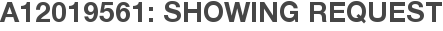 A12019561: Showing Request