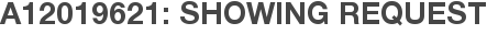 A12019621: Showing Request