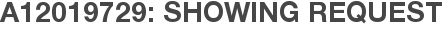 A12019729: Showing Request