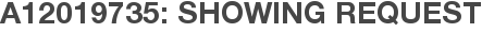 A12019735: Showing Request