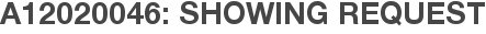 A12020046: Showing Request