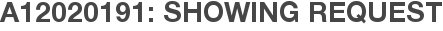 A12020191: Showing Request