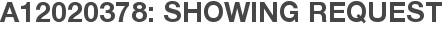 A12020378: Showing Request