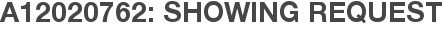 A12020762: Showing Request