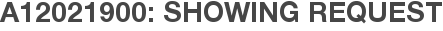 A12021900: Showing Request