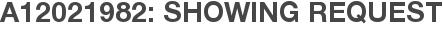 A12021982: Showing Request