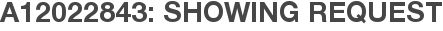 A12022843: Showing Request