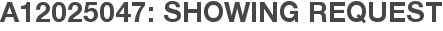 A12025047: Showing Request