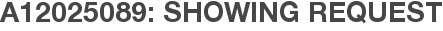 A12025089: Showing Request