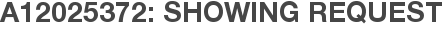 A12025372: Showing Request