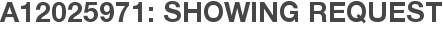 A12025971: Showing Request