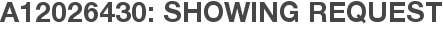 A12026430: Showing Request