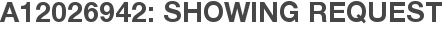 A12026942: Showing Request