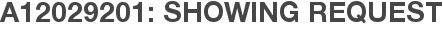 A12029201: Showing Request