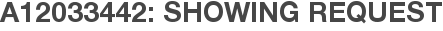 A12033442: Showing Request
