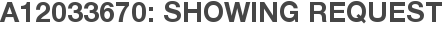 A12033670: Showing Request