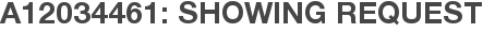 A12034461: Showing Request