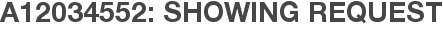 A12034552: Showing Request