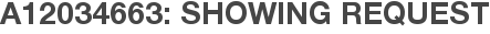 A12034663: Showing Request