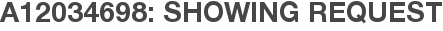 A12034698: Showing Request