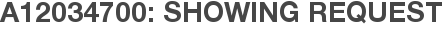 A12034700: Showing Request