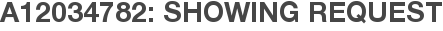 A12034782: Showing Request