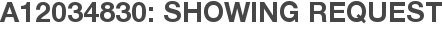 A12034830: Showing Request