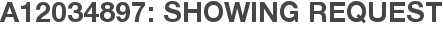 A12034897: Showing Request