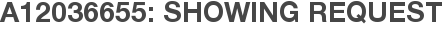A12036655: Showing Request