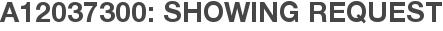 A12037300: Showing Request