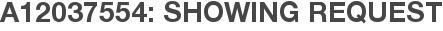 A12037554: Showing Request
