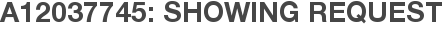 A12037745: Showing Request