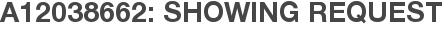 A12038662: Showing Request