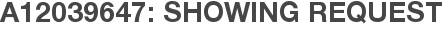 A12039647: Showing Request