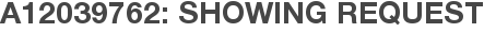 A12039762: Showing Request