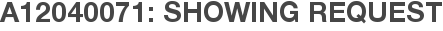 A12040071: Showing Request