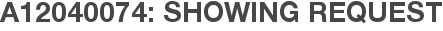 A12040074: Showing Request