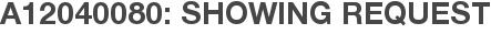 A12040080: Showing Request