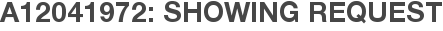 A12041972: Showing Request
