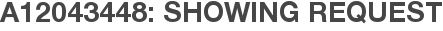 A12043448: Showing Request