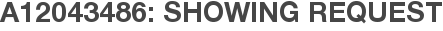 A12043486: Showing Request