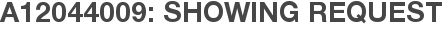 A12044009: Showing Request