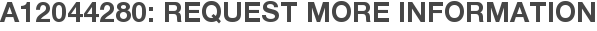 A12044280: Request More Information